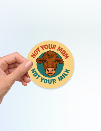 Not Your Mom, Not Your Milk