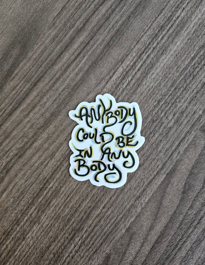 Anybody Could Be In Any Body Vegan Sticker